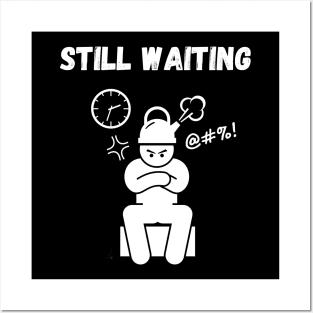 Still waiting Posters and Art